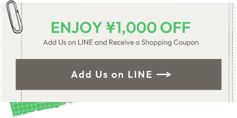 Add us on LINE to get a shopping coupon!